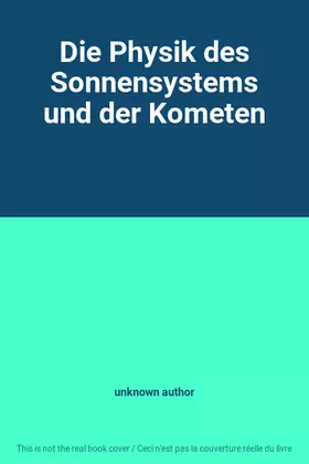 Couverture du produit · Die Physik des Sonnensystems und der Kometen