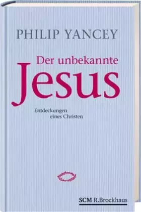 Couverture du produit · Der unbekannte Jesus: Entdeckungen eines Christen
