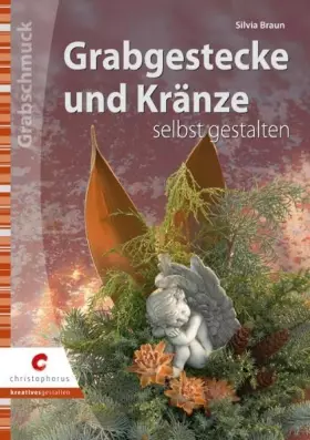 Couverture du produit · Grabgestecke und Kränze selbst gestalten (Creativ Compact)