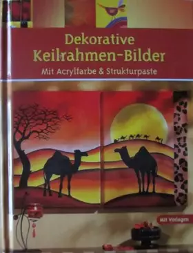 Couverture du produit · Dekorative Keilrahmen-Bilder: Mit Acrylfarbe & Strukturpaste