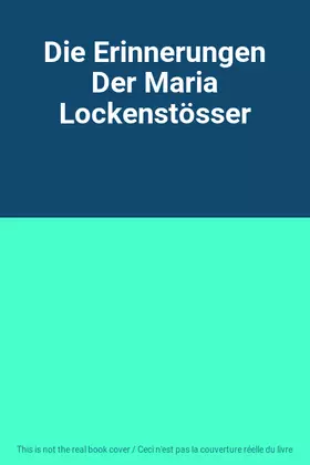 Couverture du produit · Die Erinnerungen Der Maria Lockenstösser