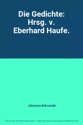 Couverture du produit · Die Gedichte: Hrsg. v. Eberhard Haufe.