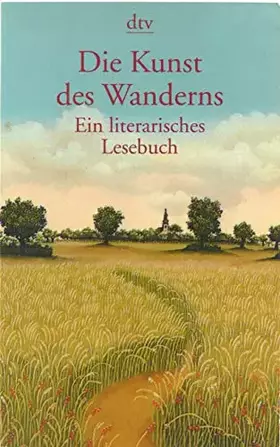 Couverture du produit · Die Kunst des Wanderns: Ein literarisches Lesebuch