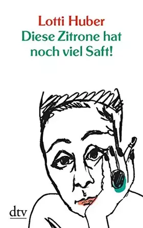 Couverture du produit · Diese Zitrone hat noch viel Saft!: Ein Leben