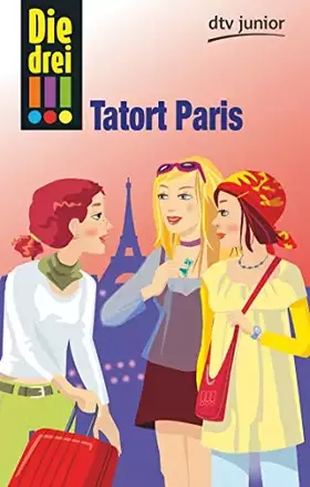Couverture du produit · Die drei !!! Tatort Paris (dtv junior)