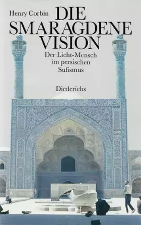 Couverture du produit · Die smaragdene Vision. Der Licht-Mensch im persischen Sufismus