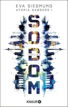 Couverture du produit · Sodom: Thriller (Utopia Gardens, Band 1)
