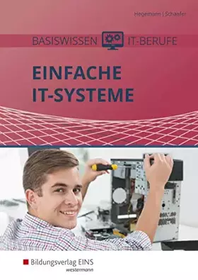 Couverture du produit · Einfache IT-Systeme / Basiswissen IT-Berufe: Einfache IT-Systeme: Schülerband