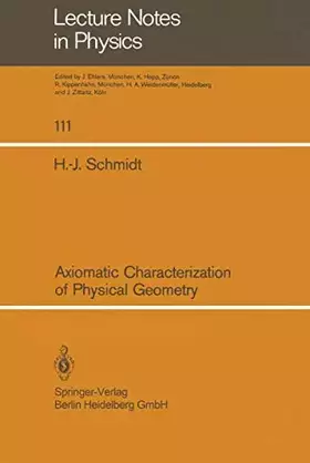 Couverture du produit · Axiomatic Characterization of Physical Geometry (Lecture Notes in Physics, Band 111)