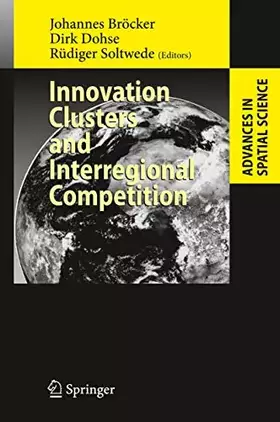 Couverture du produit · Innovation Clusters and Interregional Competition (Advances in Spatial Science)