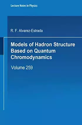 Couverture du produit · Models of Hadron Structure Based on Quantum Chromodynamics (Lecture Notes in Physics, Band 259)