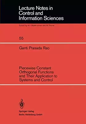 Couverture du produit · Piecewise Constant Orthogonal Functions and Their Application to Systems and Control (Lecture Notes in Control and Information Sciences, 55,