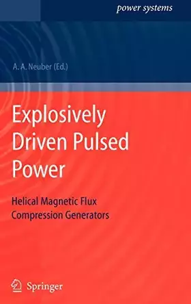 Couverture du produit · Explosively Driven Pulsed Power: Helical Magnetic Flux Compression Generators
