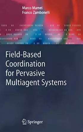 Couverture du produit · Field-based Coordination for Pervasive Multiagent Systems