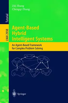 Couverture du produit · Agent-Based Hybrid Intelligent Systems: An Agent-Based Framework for Complex Problem Solving (Lecture Notes in Computer Science
