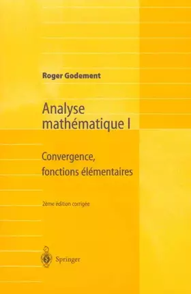 Couverture du produit · Analyse mathématique I : Convergence, fonctions élémentaires