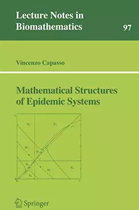 Couverture du produit · Mathematical Structures of Epidemic Systems (Lecture Notes in Biomathematics, 97, Band 97)