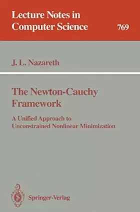Couverture du produit · The Newton-Cauchy Framework: A Unified Approach to Unconstrained Nonlinear Minimization