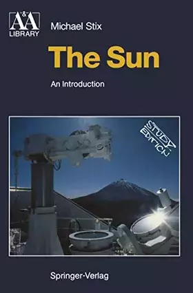 Couverture du produit · The Sun: An Introduction (Astronomy and Astrophysics Library)