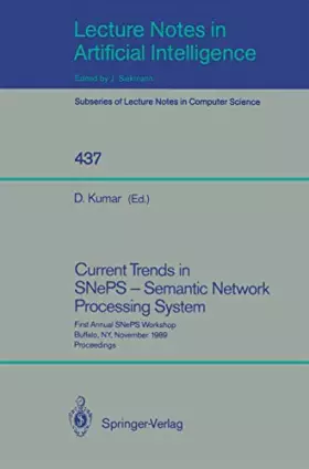 Couverture du produit · Current Trends in SNePS - Semantic Network Processing System: First Annual SNePS Workshop, Buffalo, NY, November 13, 1989, Proce