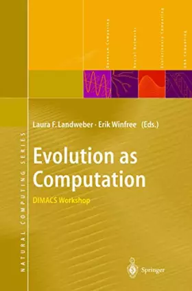Couverture du produit · Evolution as Computation: DIMACS Workshop, Princeton, January 1999 (Natural Computing Series)