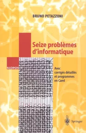 Couverture du produit · Seize problèmes d'informatique : Avec corrigés détaillés et programmes en Caml
