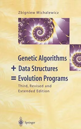 Couverture du produit · GENETIC ALGORITHMS + DATA STRUCTURES = EVOLUTION PROGRAMS. : 3rd edition, with 68 figures and 36 tables
