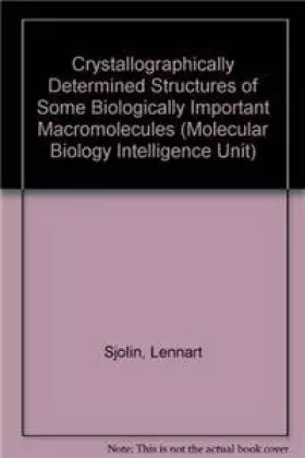 Couverture du produit · Crystallographically Determined Structures of Some Biologically Important Macromolecules (Molecular Biology Intelligence Unit)