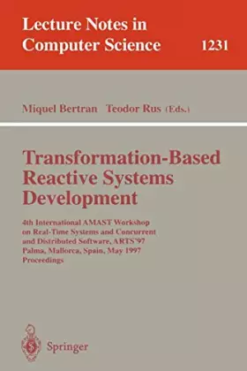 Couverture du produit · Transformation-Based Reactive Systems Development: 4th International Amast Workshop on Real-Time Systems and Concurrent and Distributed Soft