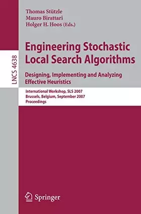 Couverture du produit · Engineering Stochastic Local Search Algorithms. Designing, Implementing and Analyzing Effective Heuristics: International Workshop, SLS 2007