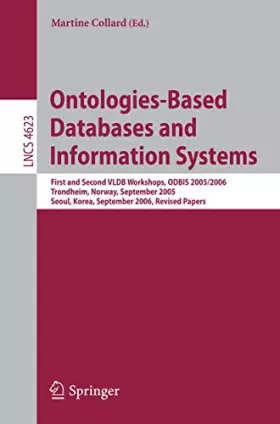 Couverture du produit · Ontologies-Based Databases and Information Systems: First and Second VLDB Workshops, ODBIS 2005/2006 Trondheim, Norway, September 2-3, 2005 