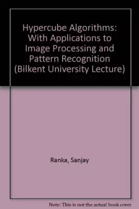 Couverture du produit · Hypercube Algorithms: With Applications to Image Processing and Pattern Recognition (Bilkent University Lecture Series)