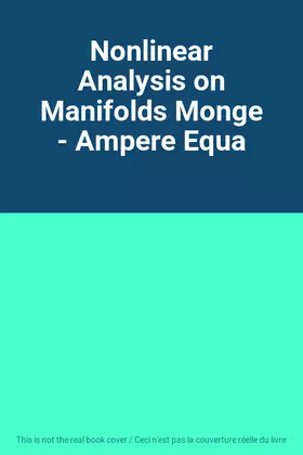 Couverture du produit · Nonlinear Analysis on Manifolds Monge - Ampere Equa