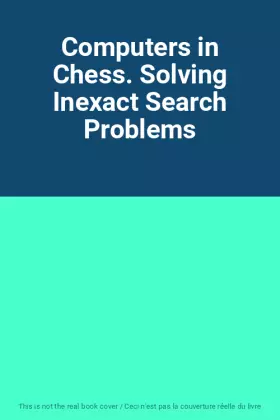 Couverture du produit · Computers in Chess. Solving Inexact Search Problems
