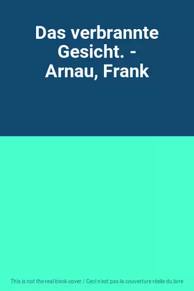 Couverture du produit · Das verbrannte Gesicht. - Arnau, Frank