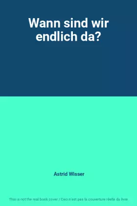 Couverture du produit · Wann sind wir endlich da?