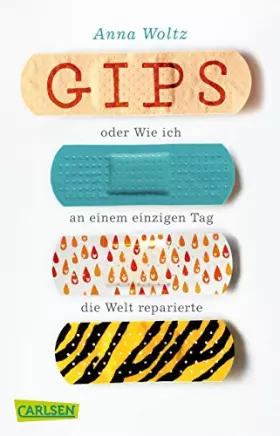 Couverture du produit · Gips oder Wie ich an einem einzigen Tag die Welt reparierte
