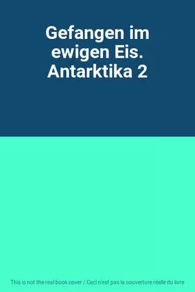 Couverture du produit · Gefangen im ewigen Eis. Antarktika 2