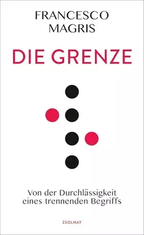 Couverture du produit · Die Grenze: Von der Durchlässigkeit eines trennenden Begriffs