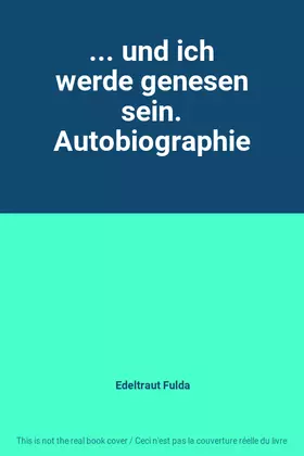 Couverture du produit · ... und ich werde genesen sein. Autobiographie