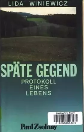 Couverture du produit · Späte Gegend: Protokoll eine Lebens