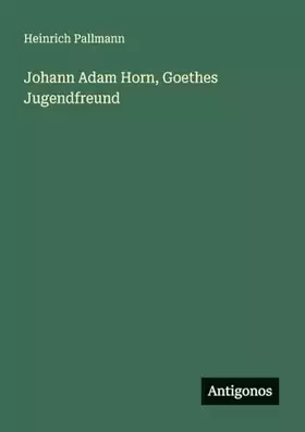 Couverture du produit · Johann Adam Horn, Goethes Jugendfreund