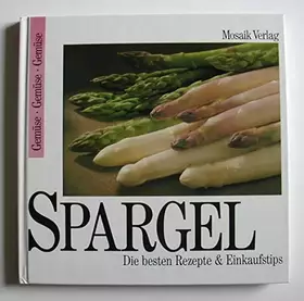 Couverture du produit · Spargel. Die besten Rezepte und Einkaufstips