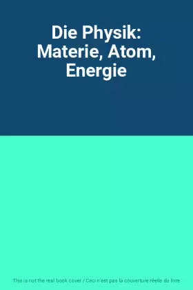 Couverture du produit · Die Physik: Materie, Atom, Energie