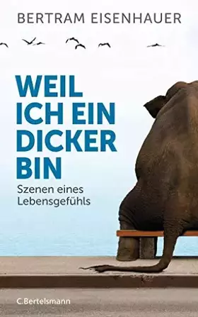 Couverture du produit · Weil ich ein Dicker bin: Szenen eines Lebensgefühls