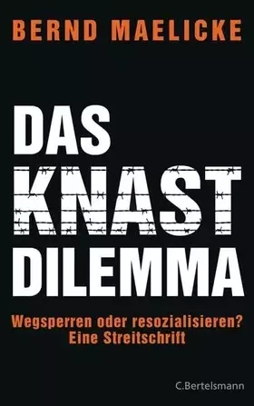 Couverture du produit · Das Knast-Dilemma: Wegsperren oder resozialisieren? Eine Streitschrift