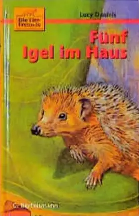 Couverture du produit · Die Tierfreunde, Bd.4, Fünf Igel im Haus