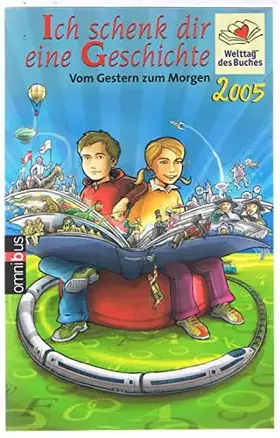Couverture du produit · Ich schenk dir eine Geschichte 2005. Vom Gestern zum Morgen