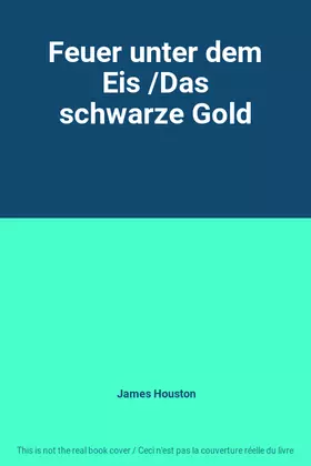 Couverture du produit · Feuer unter dem Eis /Das schwarze Gold