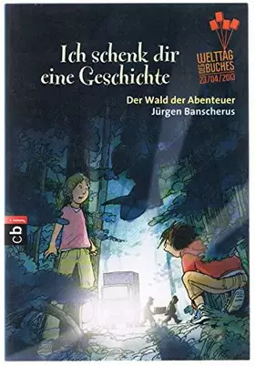 Couverture du produit · Ich schenk dir eine Geschichte 2013 - Der Wald der Abenteuer